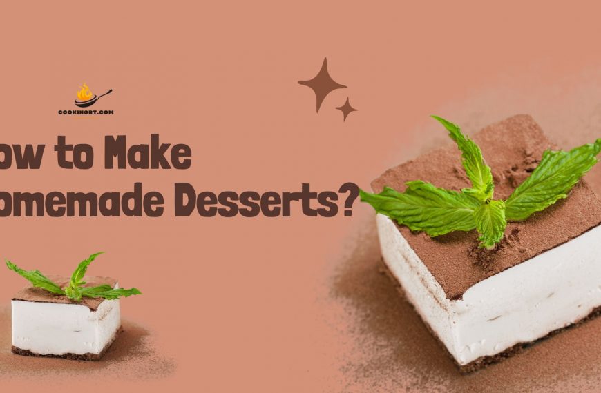 How to Make Homemade Desserts?